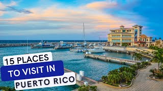 Top 15 Travel Destinations in Puerto Rico