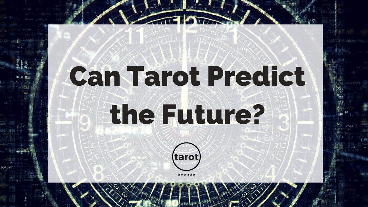 Can Tarot Cards Predict Time Can Tarot Cards Predict Time