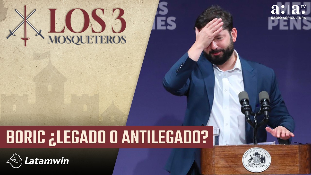 Los Tres Mosqueteros - Boric: ¿legado o antilegado? - Radio Agricultura
