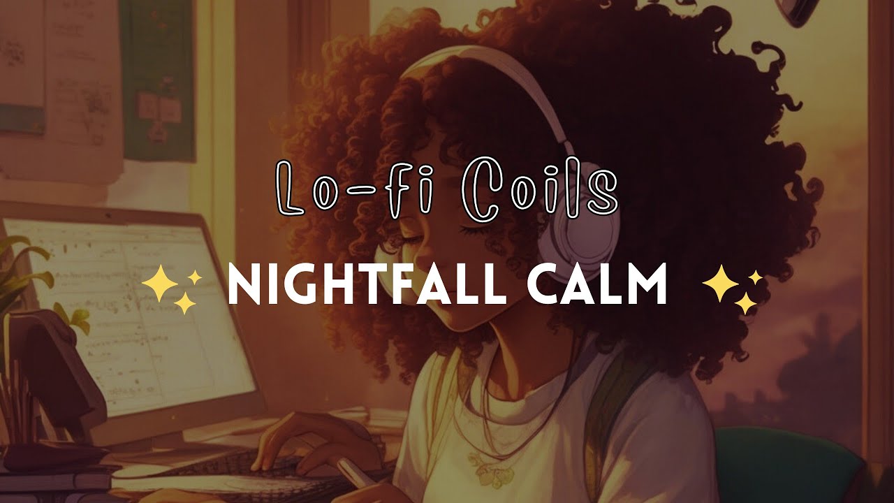 Lo-fi Coils with Nightfall Calm✨ Lofi Music | Study Time Music | Night time relaxing music ✨