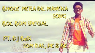 Bhole Mera Dil Manena Song Lip Synced By DJ BeDi | The Bol Bom Song