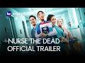 NURSE THE DEAD | Official Trailer | An iWant Original Series