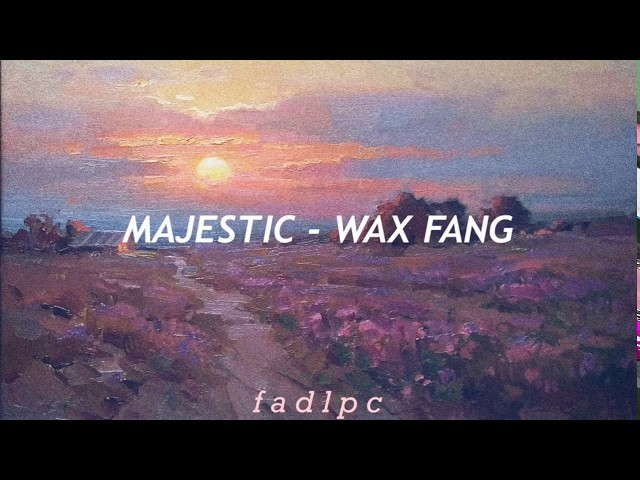 Majestic - Wax Fang  Lyrics/Letra class=