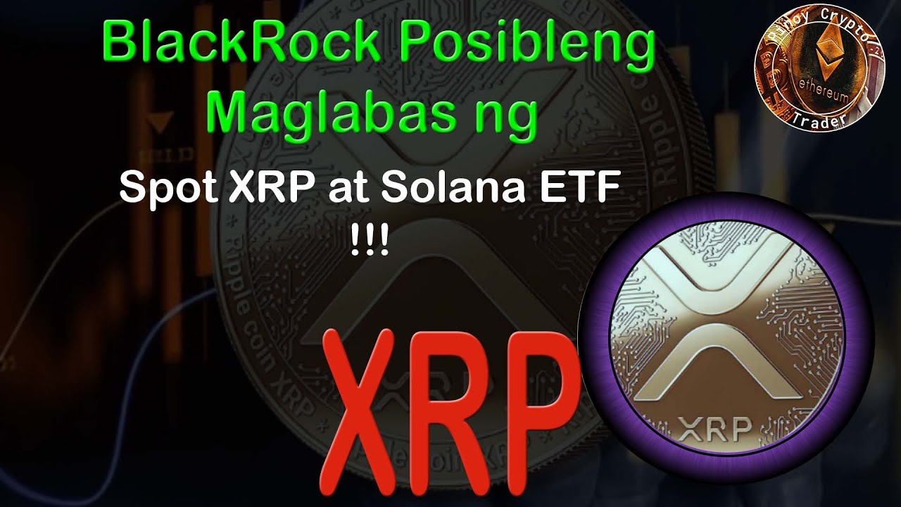 BlackRock Posibleng Maglabas ng Spot XRP at Solana ETF - YouTube
