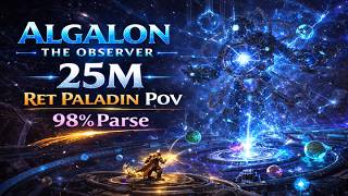 Algalon the Observer 25M - Ret Paladin PoV - 98% Parse - 04/16/23
