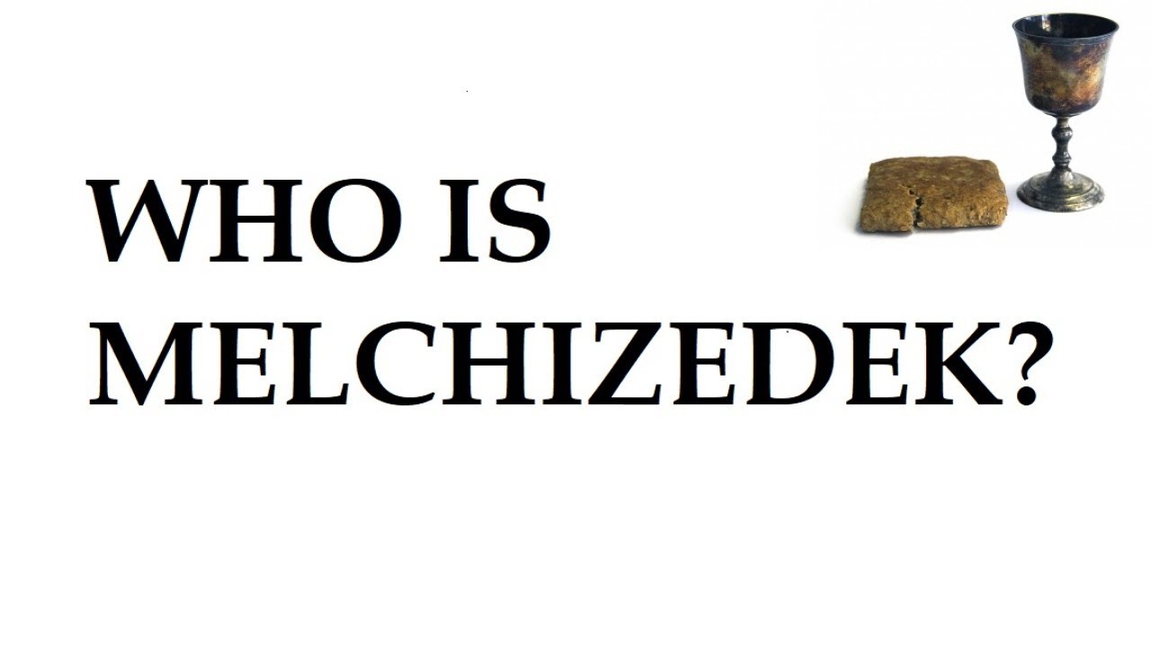 Who is Melchizedek? YouTube