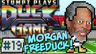 Duck Game - #19 - Morgan Freeduck!