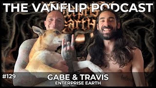 ENTERPRISE EARTH - Gabe &amp; Travis Interview - Lambgoat&#39;s Vanflip Podcast (Ep. #129)