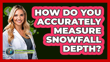 How Do You Accurately Measure Snowfall Depth? - Earth Science Answers