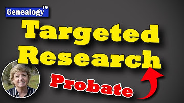 Targeted Genealogical Research: Probate Example
