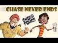 Chorr police  the chase never ends