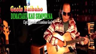 DIMATAKU KAU SEMPURNA#Cipt. Djaendar J Lumban Gaol# GAOLS NAIBAHO#