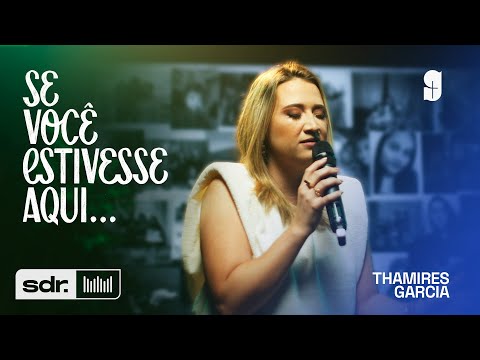 THAMIRES GARCIA | SE VOCÊ ESTIVESSE AQUI