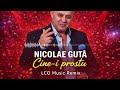 Nicolae Guta  - Cine-i prostu' ⚡ LCO Music Remix