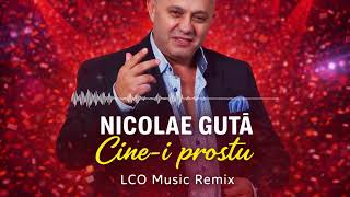 Nicolae Guta - Cine-I Prostu Lco Music Remix