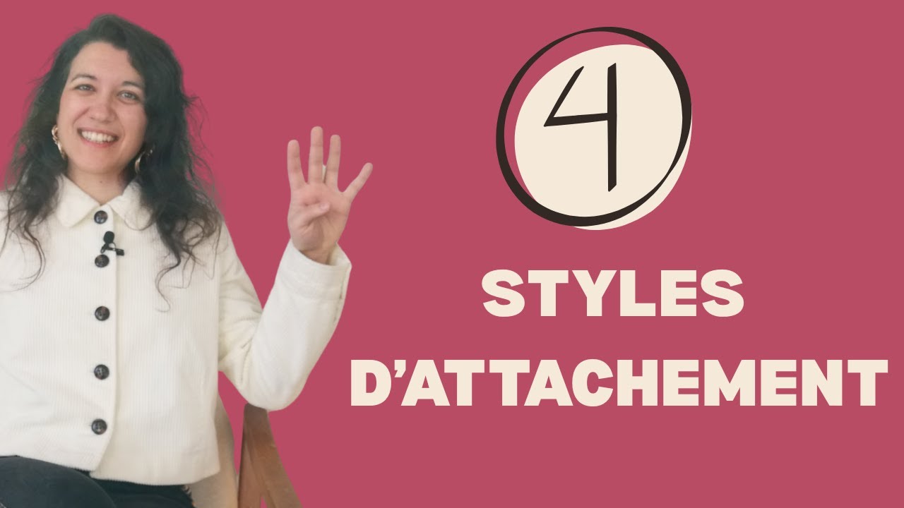 Les 4 Styles d'Attachement : Anxieux, Évitant, Désorganisé, Sécure