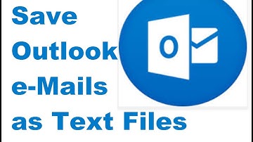 Save Outlook Email as Text Files.