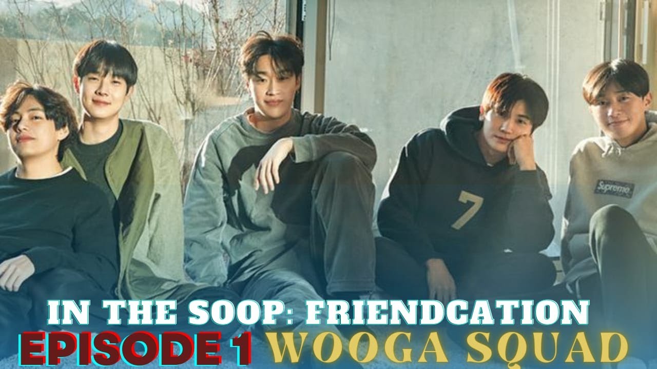 IN THE SOOP FRIENDCATION: WOOGA SQUAD EPISODE 1 - YouTube