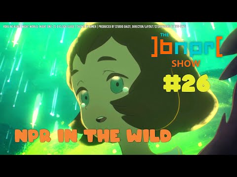 The BNPR Show #26: NPR in the Wild [Region Blocked]