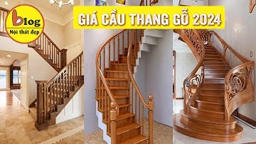 Cập nhật bảng giá tham khảo và mẫu cầu thang gỗ mới nhất 2024