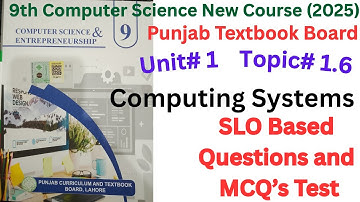 Chapter 1 – Topic 1.6: Computing Systems | 9th Class Computer Sci 2025 | SLO Based MCQs & Questions