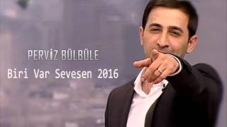 Perviz Bulbule - Biri Var Sevesen 2016 Resimi