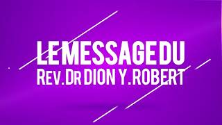 Message du Rév. Dr Dion Yayé Robert - 2022, 𝑨𝒏𝒏𝒆́𝒆 𝒅𝒆𝒔 𝑩𝒆́𝒂𝒕𝒊𝒕𝒖𝒅𝒆𝒔 𝑪𝒆́𝒍𝒆𝒔𝒕𝒆𝒔.