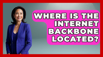 Where Is the Internet Backbone Located? - Internet Infrastructure Explained