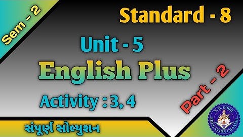 Std 8 Sem 2 Unit 5 English Plus Activity - 3, 4 સંપૂર્ણ સોલ્યુશન...