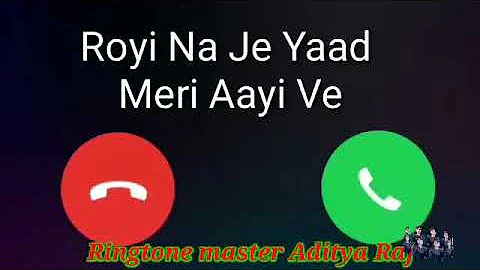 Royi Na je yaad meri Aayi ve Ringtone master Aditya Raj