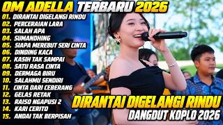 OM ADELLA TERBARU 2026 | DIRANTAI DIGELANGI RINDU - PERCERAIAN LARA | DANGDUT KOPLO