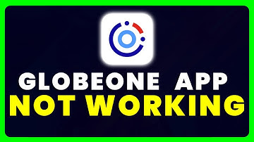 GlobeOne App Not Working: How to Fix GlobeOne App Not Working