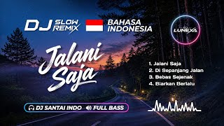DJ SANTAI INDO - Jalani Saja | Enak Buat Didengerin Kapan Aja | Slow Remix Viral TikTok 2026