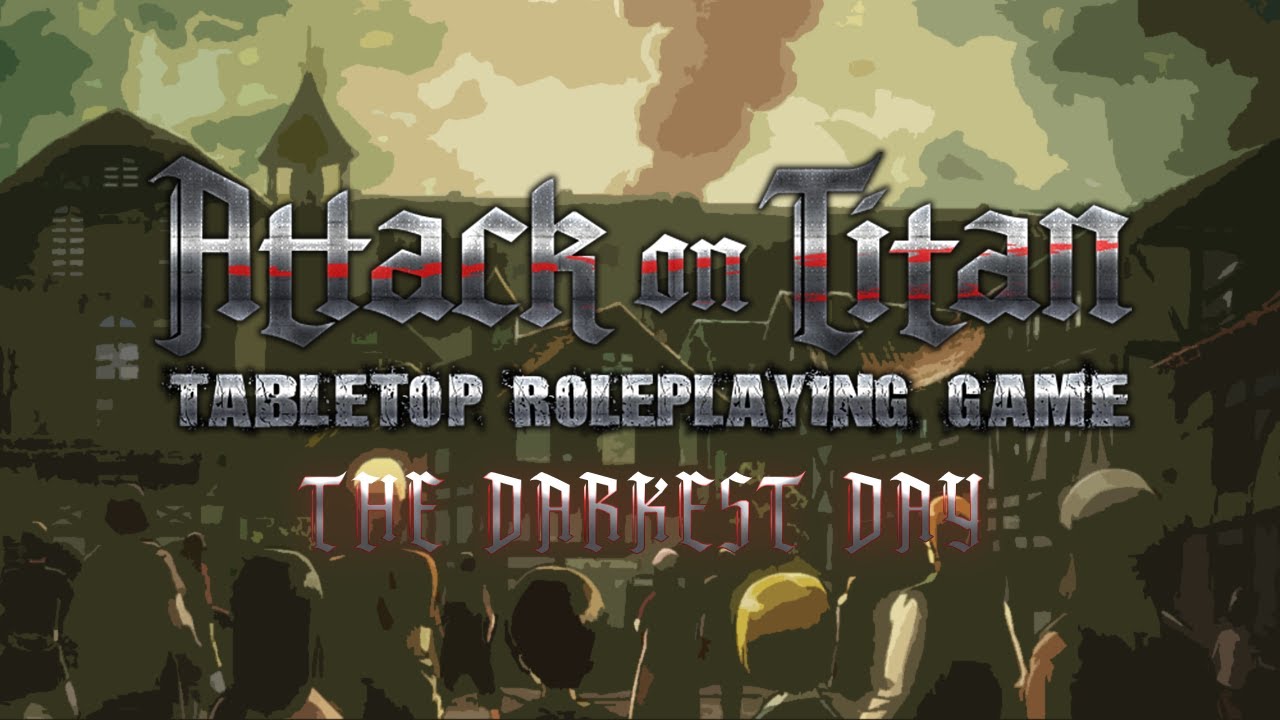 Attack on Titan Tabletop Roleplaying Game | The Darkest Day Part 1 - Crossed Swords