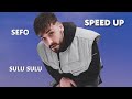 Sefo - SULU SULU (SPEED UP)