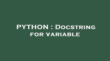 PYTHON : Docstring for variable