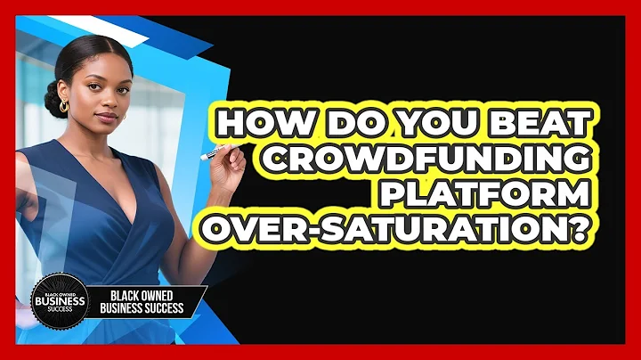 How Do You Beat Crowdfunding Platform Over-saturation? - Black Owned Business Success