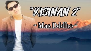 Download lagu MAS DDDHO - 'KISINAN 2' (LIRIK LAGU)