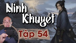 Ninh Khuyết Volume 54 - (Q2_Chapters 41-44) - The Angry and Sulking Scholar