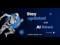 Stay updated with AI News | Ai latest News | Ai latest update |