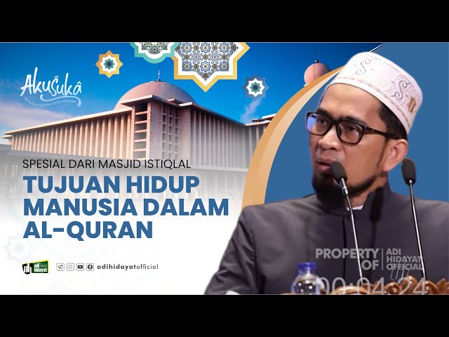 [ Akusuka Eps. Spesial ] Tujuan Hidup Manusia dalam Al Qur'an - Ustadz Adi Hidayat class=