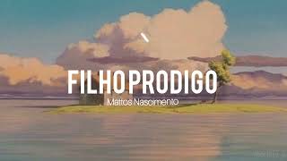 Filho prodígo | Mattos Nascimento | Letras |》♡ #filhopródigo #mattosnascimento  #letra