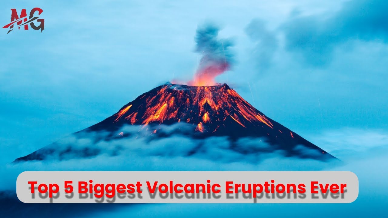 Top 5 Biggest Volcanic Eruptions Ever In The History of the World 2021 ...