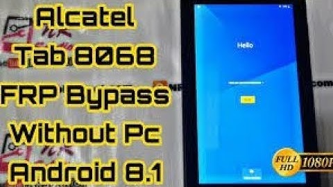 how to do Alcatel tab 8068 FRP bypass without PC android 8.1 last 2020