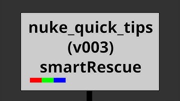 nuke quick tips v003 // smartRescue