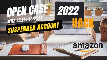 How to open a case with seller support on amazon suspended account