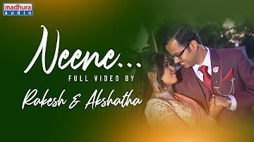 NEENE Full Video by Rakesh & Akshatha | Neeve | Sparsha RK | Madhura Audio