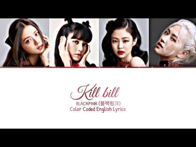 Blackpink (블랙핑크) - 'Kill bill' | (All Blackpink Membes AI) | [color coded lyrics english] class=