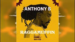 Anthony B &amp; Irie Ites - Raggamuffin [Irie Ites Records / Evidence Music] Reggae 2022