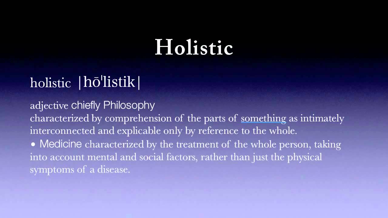 Holistic - Dictionary Definition - YouTube